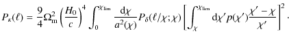 $\displaystyle %
P_\kappa(\ell) = \frac 9 4 \Omega_{\rm m}^2 \left(\frac{H_0} c\...
...chi^\prime p(\chi^\prime) \frac{\chi^\prime -
\chi}{\chi^\prime} \right]^2\cdot$