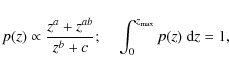 \begin{displaymath}%
p(z) \propto \frac{z^a + z^{ab}}{z^b + c}; \;\;\;\; \int_0^{z_{\rm
max}} p(z) ~ {\rm d}z = 1,
\end{displaymath}