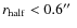 $r_{\rm half}<0.6\hbox{$^{\prime\prime}$ }$