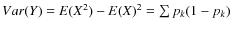 $Var(Y)=E(X^2)-E(X)^2=\sum{p_k(1-p_k)}$
