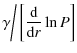 $\displaystyle \gamma\bigg/\left[\frac{\rm d}{{\rm d}r}\ln{P}\right]$