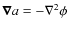 $\vec{\nabla}{a}=-\nabla^2{\phi}$