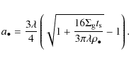 \begin{displaymath}a_\bullet = \frac{3\lambda}{4}\left(\sqrt{1 + \frac{16\Sigma_{\rm g} t_{\rm s}}{3\pi\lambda\rho_\bullet}} - 1 \right).
\end{displaymath}