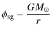 $\displaystyle \phi_{\rm sg} - \frac{GM_\odot}{r}$