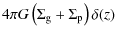 $\displaystyle 4{\pi} G \left(\Sigma_{\rm g} + \Sigma_{\rm p} \right)\delta(z)$