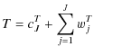 $\displaystyle T = c_{J}^T + \sum_{j=1}^{J} w_j^T \quad \quad$