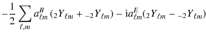 $\displaystyle -\frac{1}{2} \sum_{\ell, m} a_{\ell m} ^B \left( {_{ 2} Y}_{\ell ...
... - {\rm i} a_{\ell m} ^E ( {_{ 2} Y}_{\ell m} - {_{ -2} Y}_{\ell m} ) \nonumber$