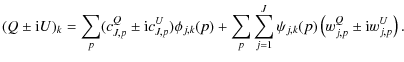 $\displaystyle (Q \pm {\rm i}U)_k = \sum_p (c^Q_{J,p} \pm {\rm i} c^U_{J,p}) \ph...
...um_p \sum_{j=1}^J \psi_{j,k}(p) \left( w_{j,p}^Q \pm {\rm i} w_{j,p}^U \right).$