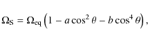 \begin{displaymath}\Omega_{\rm S}=\Omega_{\rm eq}\left(1-a\cos^2\theta-b\cos^4\theta\right),\end{displaymath}