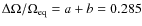 $\Delta\Omega/\Omega_{\rm eq} = a+b = 0.285$