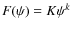 $F(\psi)=K\psi^k$