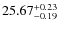 $25.67^{\rm + 0.23}_{- 0.19}$