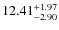 $ 12.41^{\rm + 1.97}_{- 2.90}$