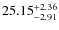 $ 25.15^{\rm + 2.36}_{- 2.91}$