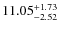 $ 11.05^{\rm + 1.73}_{- 2.52}$