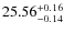 $25.56^{\rm + 0.16}_{- 0.14}$