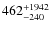 $462^{\rm +1942}_{-240}$