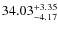 $ 34.03^{\rm + 3.35}_{- 4.17}$
