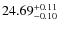 $24.69^{\rm + 0.11}_{- 0.10}$