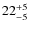 $22^{\rm +5}_{-5}$