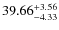 $ 39.66^{\rm + 3.56}_{- 4.33}$