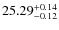 $25.29^{\rm + 0.14}_{- 0.12}$