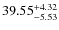 $ 39.55^{\rm + 4.32}_{- 5.53}$