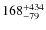 $168^{\rm +434}_{-79}$