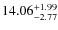 $ 14.06^{\rm + 1.99}_{- 2.77}$