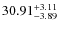 $ 30.91^{\rm + 3.11}_{- 3.89}$