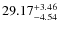 $ 29.17^{\rm + 3.46}_{- 4.54}$