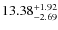 $ 13.38^{\rm + 1.92}_{- 2.69}$