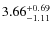 $ 3.66^{\rm + 0.69}_{- 1.11}$