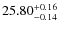 $25.80^{\rm + 0.16}_{- 0.14}$