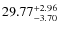 $ 29.77^{\rm + 2.96}_{- 3.70}$