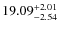 $ 19.09^{\rm + 2.01}_{- 2.54}$