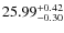 $25.99^{\rm + 0.42}_{- 0.30}$