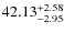 $ 42.13^{\rm + 2.58}_{- 2.95}$