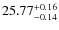 $25.77^{\rm + 0.16}_{- 0.14}$