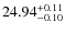 $24.94^{\rm + 0.11}_{- 0.10}$