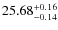 $25.68^{\rm + 0.16}_{- 0.14}$