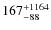 $167^{\rm +1164}_{-88}$