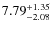 $ 7.79^{\rm + 1.35}_{- 2.08}$