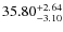 $ 35.80^{\rm + 2.64}_{- 3.10}$