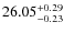 $26.05^{\rm + 0.29}_{- 0.23}$