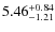 $ 5.46^{\rm + 0.84}_{- 1.21}$