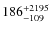 $186^{\rm +2195}_{-109}$