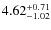 $ 4.62^{\rm + 0.71}_{- 1.02}$
