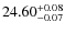 $24.60^{\rm + 0.08}_{- 0.07}$