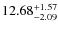 $ 12.68^{\rm + 1.57}_{- 2.09}$